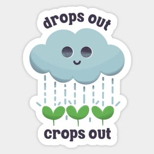 Cute Gardening - Drops Out Crops Out Sticker